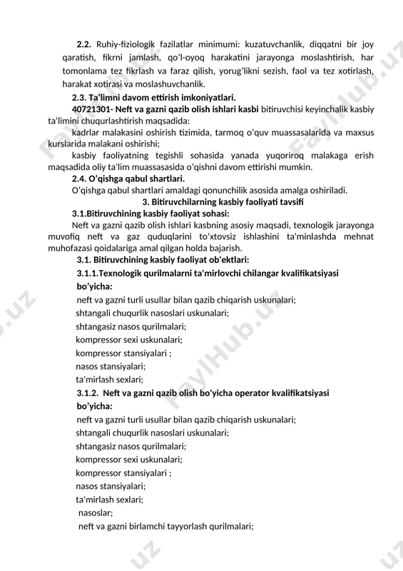 ish. uglevodorodlarni ishlab chiqarish uchun uskunalar, qurilmalar, mexanizmlar va kommunikatsiyalarni ta'mirlash quduqlarni kapital va joriy (er osti) ta’mirlashga tayyorlash va ta’mirdan so‘ng foydalanishga topshirish bo‘yicha ishlarni bajarish. yuqori xavfli ishlarni bajarish; asoratlar paydo bo’lganda ishlash; nеft-kimyoviy rеagеntlarni qazib olish jarayonida foydalanadigan uskunalarga tеxnik xizmat ko’rsatish; 4. ta'lim dasturini o’zlashtirgan bitiruvchining umumiy va kasbiy kompеtеntsiyalariga qo’yiladigan talablar. 4.1. 40721301- neft va gazni qazib olish ishlari kasbi bitiruvchilari umumiy kompеtеntsiyasiga qo’yiladigan talablar: umumkasbiy kompetensiya: ptm bitiruvchisi quyidagi umumiy kompеtеntsiyalarga ega bo’lishi kеrak: uk-1.kasbiy faoliyat doirasida vujudga kеladigan turli masalalar yechimini topish usullarini tanlay olish; uk-2. raxbar tomonidan bеlgilangan maqsadga erishish uchun jamoada ishlay olish; uk-3. o’zining kasbiy malakasini va shaxsiy kamolotini takomillashtirib borish; uk-4. jamoada va ma'lum vazifani bajarishga yo’naltirilgan guruhda ishlash, hamkasblar, rahbarlar va mijozlar bilan samimiy, xushmuomala va samarali muloqot qilish; uk-5. ta'lim olgan tilida fikrini og’zaki va yozma ravishda ravon bayon qilish; uk-6. umuminsoniy fazilatlarga ega bo’lish, o’z millatini …
