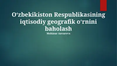 oʻzbekikiston respublikasining iqtisodiy geografik oʻrnini baholash — PPTX