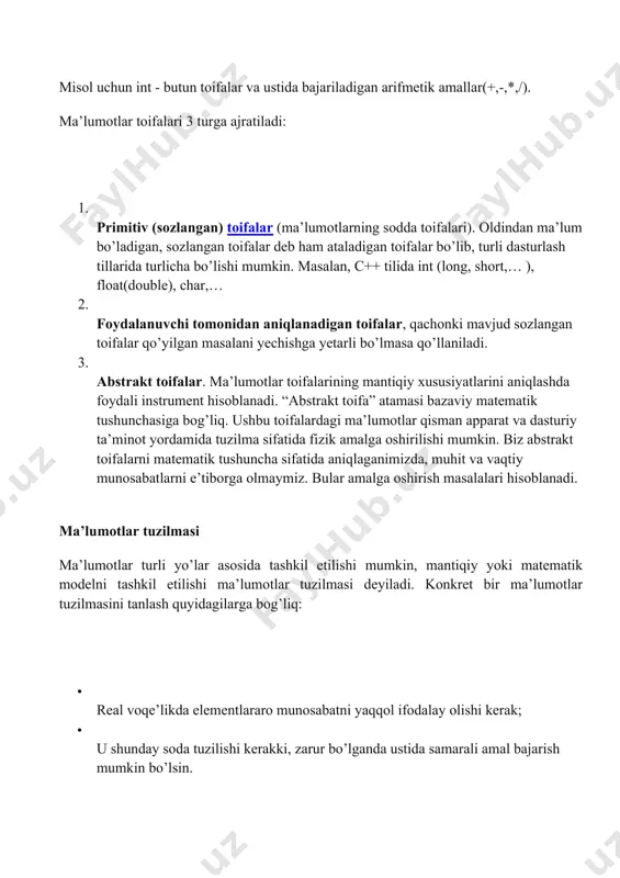 i tomonidan aniqlanadigan toifalar, qachonki mavjud sozlangan toifalar qo’yilgan masalani yechishga yetarli bo’lmasa qo’llaniladi. 3. abstrakt toifalar. ma’lumotlar toifalarining mantiqiy xususiyatlarini aniqlashda foydali instrument hisoblanadi. “abstrakt toifa” atamasi bazaviy matematik tushunchasiga bog’liq. ushbu toifalardagi ma’lumotlar qisman apparat va dasturiy ta’minot yordamida tuzilma sifatida fizik amalga oshirilishi mumkin. biz abstrakt toifalarni matematik tushuncha sifatida aniqlaganimizda, muhit va vaqtiy munosabatlarni e’tiborga olmaymiz. bular amalga oshirish masalalari hisoblanadi. ma’lumotlar tuzilmasi ma’lumotlar turli yo’lar asosida tashkil etilishi mumkin, mantiqiy yoki matematik modelni tashkil etilishi ma’lumotlar tuzilmasi deyiladi. konkret bir ma’lumotlar tuzilmasini tanlash quyidagilarga bog’liq: · real voqe’likda elementlararo munosabatni yaqqol ifodalay olishi kerak; · u shunday soda tuzilishi kerakki, zarur bo’lganda ustida samarali amal bajarish mumkin bo’lsin. ma’lumotlar tuzilmasini o’rganish quyidagilardan iborat: · tuzilmani mantiqiy ifodalash; · tuzilmani fiizik amalga oshirish; · tuzilmani sifatiy taxlili, ya’ni elementlarni saqlash uchun qancha xotira xajmi sarflanishini aniqlash (xotira sarfi) va qayta ishlashga ketadigan vaqtni (vaqt sarfi) xisoblash …