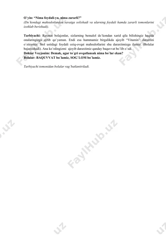 risshadi). ana ko`rdingizmi ajoyib daraxtimiz qanday baquvvat bo`lib o`sdi. doktor voyjonim: demak, agar to`gri ovqatlansak nima bo`lar ekan? bolalar: baquvvat bo`lamiz, sog`lom bo`lamiz. tarbiyachi tomonidan bolalar rag`batlantiriladi. image5.png image6.png image1.png image2.png image3.png image4.png