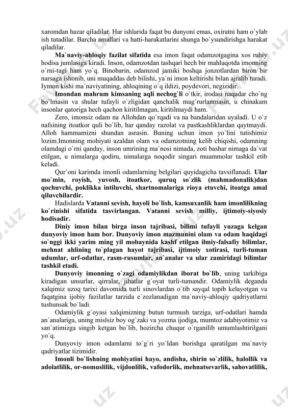 madaniyat, ilm va tafakkur rivojlangan bir davr bo`ldi. bu davrda diniy bilimlar bilan bir qatorda dunyoviy ilmlar ham o`z rivojiga ega bo`ldi. islom dini - arabiston yarim oroli doirasidan chiqib, taraqqiy etgan jahon diniga aylandi. islomning din sifatida shakllanib, rivojlanishi aynan shu davrlarga to`g`ri keladi. albatta, bunga turli mintaqalardagi jarayonlar o`z ta`sirini ko`rsatdi. xususan, movarounnahrning islom madaniyati va fanning algebra, astronomiya, falsafa, tarix, hadis, kalom va boshqa sohalariga ko`rsatgan ta`siri juda kattadir. ayniqsa fiqh ilmi sohasida movarounnahrning tutgan o`rni beqiyosdir. insonning chin ma`nodagi insonligi uning imoni, diyonati, mehr-oqibati, pokligi va halolligi, kamtarligi va boshqalar bilan o`lchanadi. bu umumiy tarzda insoniylik tushunchasi bilan ifodalanadi. insoniylik esa faqat imonli insonlardagina bo`ladi. bu o`rinda hamma kishilar uchun umumiy tarzda tegishli bo`lgan masalalar ustida baholi qudrat fikr yuritamiz. har birimiz imon tushunchasining mohiyatini to`g`ri anglab, tushunib olsak, imonni izohlovchisi bo`lgan diyonat, vijdonlilik, insof, mehr-oqibat, sahovat, adolatlilik, poklik va halollik, kamtarlik va boshqa ma`naviylik fazilatlarining …