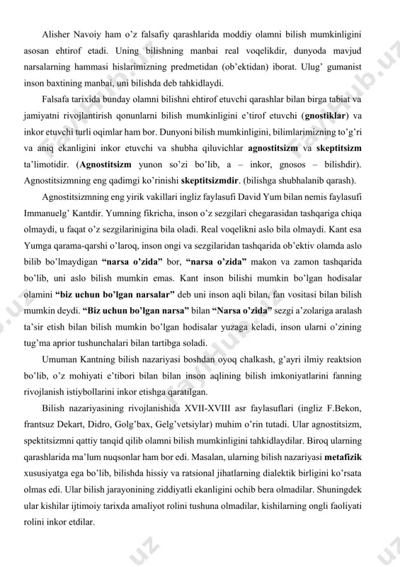 bilishi mumkin bo’lgan hodisalar olamini “biz uchun bo’lgan narsalar” deb uni inson aqli bilan, fan vositasi bilan bilish mumkin deydi. “biz uchun bo’lgan narsa” bilan “narsa o’zida” sezgi a’zolariga aralash ta’sir etish bilan bilish mumkin bo’lgan hodisalar yuzaga keladi, inson ularni o’zining tug’ma aprior tushunchalari bilan tartibga soladi. umuman kantning bilish nazariyasi boshdan oyoq chalkash, g’ayri ilmiy reaktsion bo’lib, o’z mohiyati e’tibori bilan bilan inson aqlining bilish imkoniyatlarini fanning rivojlanish istiybollarini inkor etishga qaratilgan. bilish nazariyasining rivojlanishida xvii-xviii asr faylasuflari (ingliz f.bekon, frantsuz dekart, didro, golg’bax, gelg’vetsiylar) muhim o’rin tutadi. ular agnostitsizm, spektitsizmni qattiy tanqid qilib olamni bilish mumkinligini tahkidlaydilar. biroq ularning qarashlarida ma’lum nuqsonlar ham bor edi. masalan, ularning bilish nazariyasi metafizik xususiyatga ega bo’lib, bilishda hissiy va ratsional jihatlarning dialektik birligini ko’rsata olmas edi. ular bilish jarayonining ziddiyatli ekanligini ochib bera olmadilar. shuningdek ular kishilar ijtimoiy tarixda amaliyot rolini tushuna olmadilar, kishilarning ongli faoliyati rolini inkor etdilar. ma’lumki, …