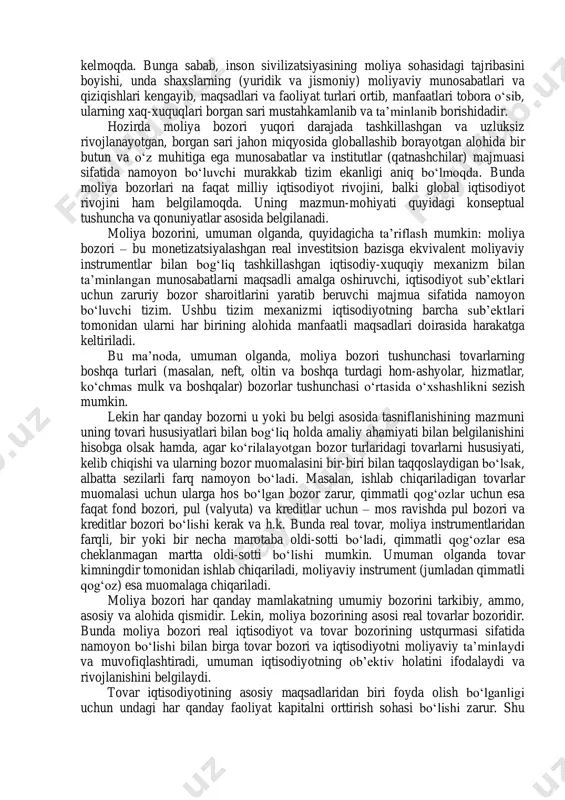 ar sifatida maqsadli va o‘zaro manfaatli tarzda oddiy almashinuvi jarayonidan boshlangan. hozirga kelib bozor alohida nazariyasiga va faoliyat mexanizmiga ega, yuqori darajada tartiblashgan murakkab infratuzilma shaklida namoyon bo‘luvchi dinamik muhitga aylangan bo‘lib, zamonaviy iqtisodiyot rivojini ob’ektiv belgilaydi. bozorning dinamik muhit ekanligi unda tovarlar hajmi va ularning bahosi vaqt birligi ichida talab va taklif asosida uzluksiz jarayon sifatida o‘zgarib borib shakllanishi bilan belgilanadi. bozorning eng yuqori darajada rivojlangan turi moliya bozori hisoblanadi. iqtisodiyotning rivojlanishi tarixiga nazar tashlansa, moliya bozorini insoniyat jamiyatida pulning paydo bo‘lishi va u bilan bog‘liq bozor munosabatlari amalga oshirila boshlashidan shakllanishini ko‘rish mumkin. asrlar davomida moliya bozori, uning mazmuni va unga oid tushunchalar shakllanib va uzluksiz rivojlanib kelmoqda. bunga sabab, inson sivilizatsiyasining moliya sohasidagi tajribasini boyishi, unda shaxslarning (yuridik va jismoniy) moliyaviy munosabatlari va qiziqishlari kengayib, maqsadlari va faoliyat turlari ortib, manfaatlari tobora o‘sib, ularning xaq-xuquqlari borgan sari mustahkamlanib va ta’minlanib borishidadir. hozirda moliya bozori yuqori darajada tashkillashgan …