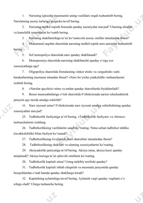 ya sharoitida firmalaming «inkor etish» va «ergashish» xatti-harakatlarining mazmuni nimadan iborat? «narx bo‘yicha yetakchilik» tushunchasini izohlab bering. 8. «narxlar qaychisi» nima va undan qanday sharoitlarda foydalaniladi? 9. bozor munosabatlariga o‘tish sharoitida 0‘zbekistonda narxni erkinlashtirish jarayoni qay tarzda amalga oshirildi? 10. narx siyosati nima? 0‘zbekistonda narx siyosati amalga oshirilishining qanday xususiyatlari mavjud? 25. tadbirkorlik faoliyatiga ta’rif bering. «tadbirkorlik faoliyati» va «biznes» tushunchalarini izohlang 26. tadbirkorlikning vazifalarini sanab ko‘rsating. nima uchun tadbirkor tahlika (tavakkalchilik) bilan faoliyat ko‘rsatadi? 27. tadbirkorlikning rivojlanish shart-sharoitlari nimalardan iborat? 28. tadbirkorlikning shakllari va ulaming xususiyatlarini ko‘rsating. 29. aksiyadorlik jamiyatiga ta’rif bering. aksiya nima, aksiya kursi qanday aniqlanadi? aksiya kursiga ta’sir qiluvchi omillami ko‘rsating. 30. tadbirkorlik kapitali nima? uning tarkibiy tuzilishi qanday? 31. tadbirkorlik kapitali ishlab chiqarish va muomala jarayonida qanday bosqichlardan o‘tadi hamda qanday shakllarga kiradi? 32. kapitalning aylanishiga tavsif bering. aylanish vaqti qanday vaqtlami o‘z ichiga oladi? ularga tushuncha bering. 33. kapitalning aylanish tezligi qanday aniqlanadi? kapitalning …