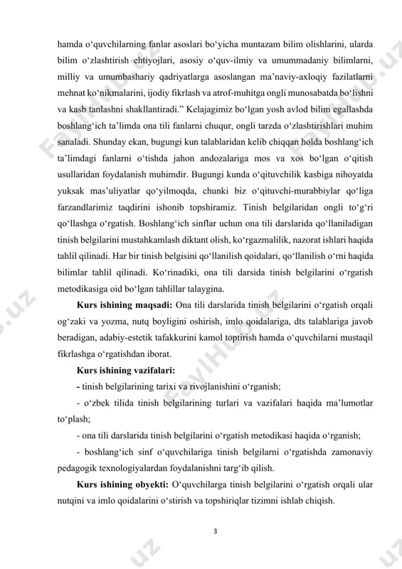 hining maqsadi: ona tili darslarida tinish belgilarini o‘rgatish orqali og‘zaki va yozma, nutq boyligini oshirish, imlo qoidalariga, dts talablariga javob beradigan, adabiy-estetik tafakkurini kamol toptirish hamda o‘quvchilarni mustaqil fikrlashga o‘rgatishdan iborat. kurs ishining vazifalari: - tinish belgilarining tarixi va rivojlanishini o‘rganish; - o‘zbek tilida tinish belgilarining turlari va vazifalari haqida ma’lumotlar to‘plash; - ona tili darslarida tinish belgilarini o‘rgatish metodikasi haqida o‘rganish; - boshlang‘ich sinf o‘quvchilariga tinish belgilarni o‘rgatishda zamonaviy pedagogik texnologiyalardan foydalanishni targ‘ib qilish. kurs ishining obyekti: o‘quvchilarga tinish belgilarini o‘rgatish orqali ular nutqini va imlo qoidalarini o‘stirish va topshiriqlar tizimni ishlab chiqish. kurs ishining predmeti: ona tili darslarida mashq va matnlarda tinish belgilarini o‘rgatish jarayoni. kurs ishining metodlari: - nazariy tahlil - pedagogik, psixologik va lingvistik adabiyotlarni o‘rganish - empirik tadqiqot - dars kuzatuvi, anketalar, suhbatlar o‘tkazish - eksperimental ish - yangi metodlarni sinab ko‘rish va samaradorligini baholash - qiyosiy tahlil - turli metodlarning samaradorligini solishtirish - pedagogik …