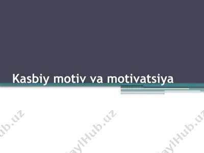kasbiy motiv va motivatsiya — PPTX