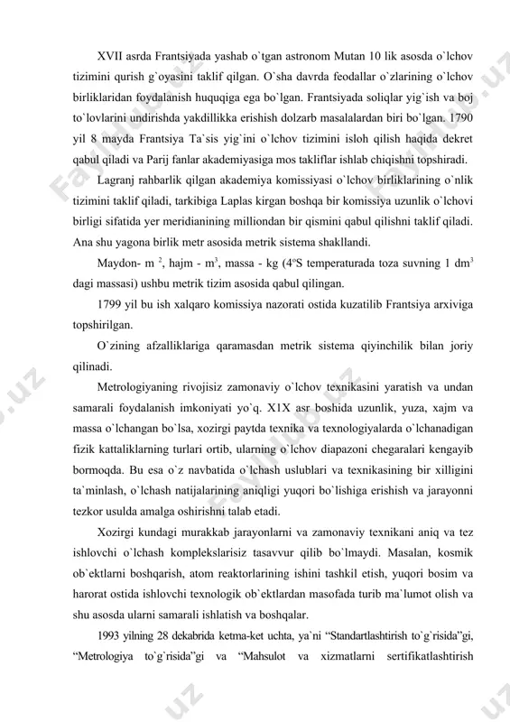 ashkil etish, yuqori bosim va harorat ostida ishlovchi texnologik ob`ektlardan masofada turib ma`lumot olish va shu asosda ularni samarali ishlatish va boshqalar. 1993 yilning 28 dekabrida ketma-ket uchta, ya`ni “standartlashtirish to`g`risida”gi, “metrologiya to`g`risida”gi va “mahsulot va xizmatlarni sertifikatlashtirish to`g`risida”gi o`zbekiston respublikasi qonunlari qabul qilindi. bu qonunlarning xayotga tadbiq etilishi respublikamizdagi mavjud metrologiya xizmatini yangi rivojlanish bosqichiga ko`tarilishiga asos bo`ldi. o`zbekiston respublikasi “metrologiya to`g`risida”gi qonuni respublikamizda metrologiyaning rivojlanishiga va metrologik ta`miinot masalalarini xal etishning mutlaqo yangi bosqichga olib chiqdi. o`lchov ob`ektlari va vositalari o`lchashning asosini o`lchash uslublari va o`lchov texnikalari tashkil etadi. o`lchash jarayonida o`lchanayotgan kattalik, unga o`xshash bo`lgan kattalik u etalon, namuna va boshqalar bilan tajriba asosida taqqoslanadi, ya`ni namunaga nisbatan qiymati aniqlanadi. “o`lchash” tushunchasining zamonaviy talqini - maxsus texnika vositalari yordamida fizik kattaliklarni aniqlashning tajribaviy usuli. misol uchun, xavo haroratini termometr yordamida o`lchash yoki metall o`qlar diametrini shtangentsirkulь yordamida o`lchash va boshqalar. o`lchanadigan o`lchov kattaligi deb ob`ekt yoki jarayonning …