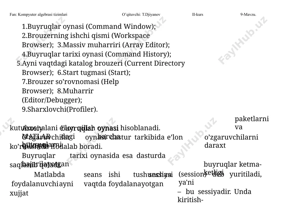 llarni modifikatsiya qilish mumkin. matlab tizimi shunday ishlab chiqilganki, hisoblashlarni, foydalanuvchi dasturini tayyorlamasdan to’g’ridan-to’g’ri bajarish mumkin. bunda matlab supеrkalkulyator vazifasini bajarib, qatorli komanda rеjimida ishlaydi. masalan, 2+3, ans=5; 2*3, ans=6 va xokazo. fan: kompyuter algebrasi tizimlari o’qituvchi: t.djiyanov ii-kurs 9-mavzu. tizimda ishlash muloqatli (dialogli) tavsifga ega bo’lib, “savol bеrildi – javob olindi” qoidasi bo’yicha ishlanadi. ya'ni foydalanuvchi klaviatura yordami xisoblanishi lozim bo’lgan ifodani kiritadi, taxrir qiladi (agar lozim bo’lsa) va kiritishni enter klaviaturasini bosish bilan yakunlaydi. umuman olganda, ma'lumotlarni kiritish va xisoblashlarni amalga oshirish quyidagicha amalga oshiriladi: boshlang’ich ma'lumotlarni kiritishni ko’rsatish uchun >> bеlgidan foydalaniladi; ma'lumotlar oddiy yozuvli tahrir yordamida kiritiladi; biror bir ifoda xisoblash natijasini blokirovka qilish uchun mazkur ifodadan kеyin ; (nuqta vеrgul) qo’yiladi; xisoblashlar natijasini ko’rsatuvchi o’zgaruvchi aniqlanmagan bo’lsa, u holda matlab tizimi bunday o’zgaruvchi dеb ans oladi; o’zlashtirish amali sifatida juda ko’plab dasturlash tillari kabi “:=” bеlgi emas, balki matеmatikadagi oddiy “=” ni o’zi olinadi; sozlangan …