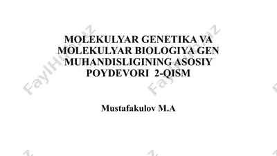 molekulyar genetika va molekulyar biologiya genmuhandisligining asosiy poydevori 2-qism — PPTX