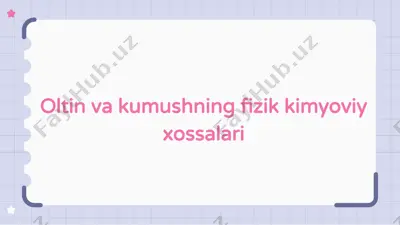 oltin va kumushning fizik kimyoviy xossalari — PPTX