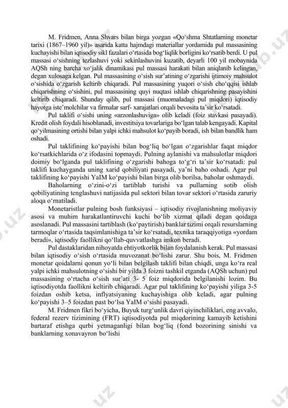 tini yo‘qotadi. yostiqning tagida, sandiqning tagida yotgan pullar ularning egalarini obligatsiyalarni sotib olish, tadbirkorlikka pul qo‘yish va boshqa yo‘llar bilan daromad topishdan mahrum etadi. keynschilardan farqli ravishda, monetaristlarning tasdiqlashicha, pulga bo‘lgan talab asosan ayirboshlash ehtiyojlari, boshqacha aytganda, transaksion sabablar bilan aniqlanadi. savol tug‘iladi: odamlar o‘z aktivlarining qancha qismini likvidli shaklida ushlab turishlari kerak? m.fridmen bo‘yicha, tovar va xizmatlarni sotib olish uchun zarur bo‘lgan qismini. kassa zaxirasisiz bo‘lishi mumkin emas, lekin kassada kamroq pul saqlash maqsadga muvofiqdir. agar kassada pullari ko‘payib ketsa, odamlar ularni ko‘proq foiz yoki foyda keltiradigan aktivlarga aylantiradilar. agar baholarning (inflyatsiya) oshishi kutilsa, pulga talab kamayadi, aksincha, baholarning pasayishi kutilsa, pulga bo‘lgan talab kuchaydi. pulga bo‘lgan talab foizga ham bog‘liq. foiz oshganda pulga talab pasayadi. lekin pulga bo‘lgan talab nafaqat foiz stavkasiga, balki m.fridmen bo‘yicha, boshqa aktivlarning daromadlariga nisbatan pulning me’yorli foydaliligi ham bog‘liq. uning me’yorli foydaliliga qancha yuqori bo‘lsa, pul talabi ham ko‘payadi. pulning muomaladagi miqdori uning …