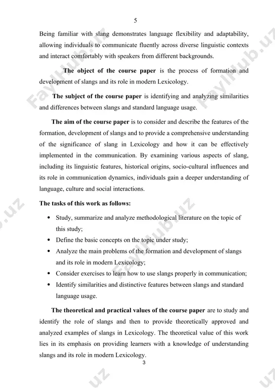 rmation and development of slangs and its role in modern lexicology; · consider exercises to learn how to use slangs properly in communication; · identify similarities and distinctive features between slangs and standard language usage. the theoretical and practical values of the course paper are to study and identify the role of slangs and then to provide theoretically approved and analyzed examples of slangs in lexicology. the theoretical value of this work lies in its emphasis on providing learners with a knowledge of understanding slangs and its role in modern lexicology. the practical part of the course paper can offer practical guidance for implementing slangs in the communication. it lies in its ability to provide valuable insights, strategies and resources that can be applied in various real-world contexts. the main research methods in this work include contrastive as used to analyze similarities and differences between slangs and standard language usage, …