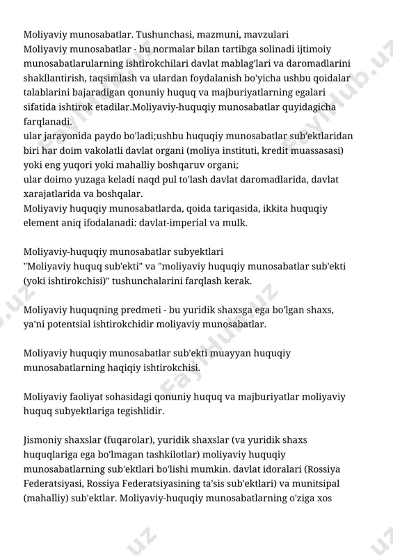 htiradi. moliyaviy munosabatlar. tushunchasi, mazmuni, mavzulari moliyaviy munosabatlar - bu normalar bilan tartibga solinadi ijtimoiy munosabatlarularning ishtirokchilari davlat mablag'lari va daromadlarini shakllantirish, taqsimlash va ulardan foydalanish bo'yicha ushbu qoidalar talablarini bajaradigan qonuniy huquq va majburiyatlarning egalari sifatida ishtirok etadilar.moliyaviy-huquqiy munosabatlar quyidagicha farqlanadi. ular jarayonida paydo bo'ladi;ushbu huquqiy munosabatlar sub'ektlaridan biri har doim vakolatli davlat organi (moliya instituti, kredit muassasasi) yoki eng yuqori yoki mahalliy boshqaruv organi; ular doimo yuzaga keladi naqd pul to'lash davlat daromadlarida, davlat xarajatlarida va boshqalar. moliyaviy huquqiy munosabatlarda, qoida tariqasida, ikkita huquqiy element aniq ifodalanadi: davlat-imperial va mulk. moliyaviy-huquqiy munosabatlar subyektlari "moliyaviy huquq sub'ekti" va "moliyaviy huquqiy munosabatlar sub'ekti (yoki ishtirokchisi)" tushunchalarini farqlash kerak. moliyaviy huquqning predmeti - bu yuridik shaxsga ega bo'lgan shaxs, ya'ni potentsial ishtirokchidir moliyaviy munosabatlar. moliyaviy huquqiy munosabatlar sub'ekti muayyan huquqiy munosabatlarning haqiqiy ishtirokchisi. moliyaviy faoliyat sohasidagi qonuniy huquq va majburiyatlar moliyaviy huquq subyektlariga tegishlidir. jismoniy shaxslar (fuqarolar), yuridik shaxslar (va yuridik …