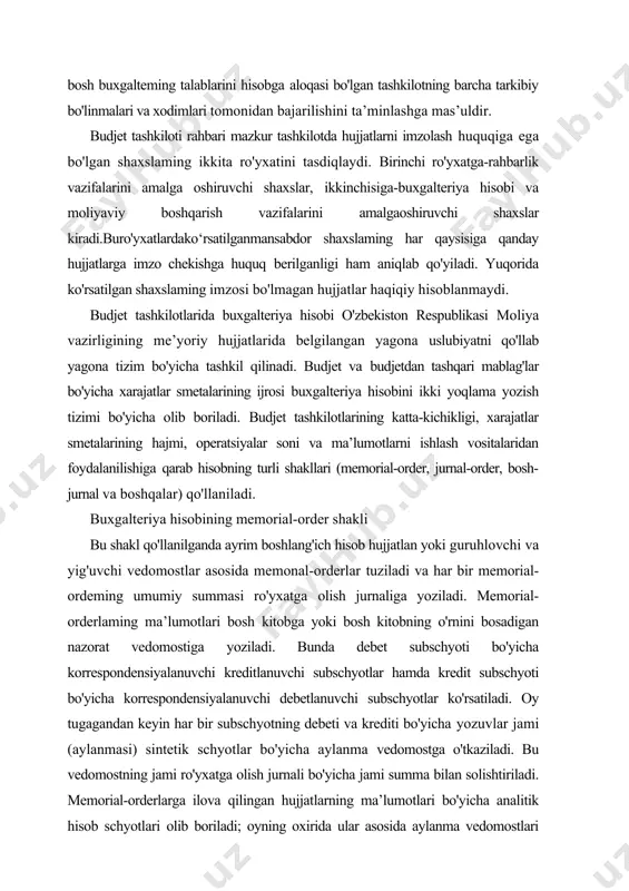 reditlanuvchi subschyotlar hamda kredit subschyoti bo'yicha korrespondensiyalanuvchi debetlanuvchi subschyotlar ko'rsatiladi. oy tugagandan keyin har bir subschyotning debeti va krediti bo'yicha yozuvlar jami (aylanmasi) sintetik schyotlar bo'yicha aylanma vedomostga o'tkaziladi. bu vedomostning jami ro'yxatga olish jurnali bo'yicha jami summa bilan solishtiriladi. memorial-orderlarga ilova qilingan hujjatlarning ma’lumotlari bo'yicha analitik hisob schyotlari olib boriladi; oyning oxirida ular asosida aylanma vedomostlari tuziladi; sintetik schyotlar bo‘yicha aylanma vedomost bilan solishtiriladi. sintetik schyotlar bo'yicha aylanma vedomost asosida balans tuziladi. memorial-order shaklning asosiy kamchiliklari bo'lib analitik hisobning sintetik hisobdan alohidaligi, bitta summani ko'p marotaba yozilishi (memorial-orderda, ro'yxatga olish jurnalida, sintetik hisob va analitik hisob registrlarida), hisobot tuzishda joriy hisob ma’lumotlarini yig'ib chiqilishi va guruhlashtirilishini amalga oshirish kerakligi hisoblanadi. 61-sonli buxgalteriya hisobi bo'yicha yo'riqnomaga muvofiq xara-jatlarsmetalarmng ijrosini buxgalteriya hisobi buxgalteriya hisobining memorial-order shakli bo yicha amalga oshirilishi belgilangan. buxgalteriya hisobining jurnal-order shakli vazirliklar va idoralar ayrim hollarda budjet tashkilotlariga xarajatlar smetalarining ijrosini buxgalteriya hisobini belgilangan tartibda ishlab chiqilgan …