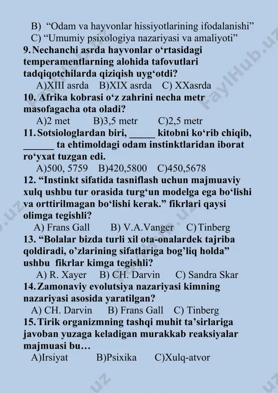 . zamonaviy evolutsiya nazariyasi kimning nazariyasi asosida yaratilgan? a) ch. darvin b) frans gall c) tinberg 15. tirik organizmning tashqi muhit ta’sirlariga javoban yuzaga keladigan murakkab reaksiyalar majmuasi bu… a)irsiyat b)psixika c)xulq-atvor test javoblari s 1 2 3 4 5 6 7 8 9 10 11 12 13 14 15 j b a a c a a b b c b a c c a c