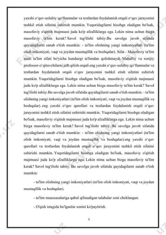 ak? savol tug'ilishi tabiiy.bu savolga javob sifatida quyidagilarni sanab o'tish mumkin: - ta'lim olishning yangi imkoniyatlari (ta'lim olish imkoniyati, vaqt va joydan mustaqillik va boshqalar). eng yaxshi o‘quv qurollari va testlardan foydalanish orqali o‘quv jarayonini tashkil etish sifatini oshirishi mumkin. yuqoridagilarni hisobga oladigan bo'lsak, masofaviy o'qitish majmuasi juda ko'p afzalliklarga ega. lekin nima uchun bizga masofaviy ta'lim kerak? savol tug'ilishi tabiiy. bu savolga javob sifatida quyidagilarni sanab o'tish mumkin: - ta'lim olishning yangi imkoniyatlari (ta'lim olish imkoniyati, vaqt va joydan mustaqillik va boshqalar).eng yaxshi o‘quv qurollari va testlardan foydalanish orqali o‘quv jarayonini tashkil etish sifatini oshirishi mumkin. yuqoridagilarni hisobga oladigan bo'lsak, masofaviy o'qitish majmuasi juda ko'p afzalliklarga ega. lekin nima uchun bizga masofaviy ta'lim kerak? savol tug'ilishi tabiiy. bu savolga javob sifatida quyidagilarni sanab o'tish mumkin: - ta'lim olishning yangi imkoniyatlari (ta'lim olish imkoniyati, vaqt va joydan mustaqillik va boshqalar). - ta'lim muassasalariga qabul qilinadigan talabalar soni cheklangan. - o'qish …