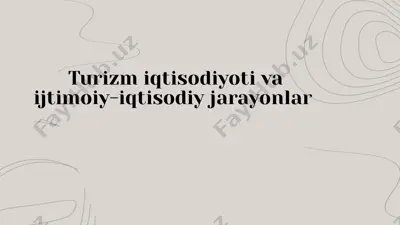 turizm iqtisodiyoti va ijtimoiy-iqtisodiy jarayonlar — PPTX