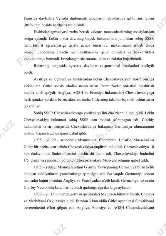 mahsulot hajmi jihatdan angliya va fransiyadan o`zib ketdi. germaniya tez orada g`arbiy yevropada katta harbiy kuch qudratga ega davlatga aylandi. 1939 – yil 15 – martda german qo`shinlari myunxen bitimini buzib, chexiya va mariviyani okkupasiya qildi. bundan 3 kun oldin gitler agenturasi slovakiyani suverenitetini e`lon qilgan edi. angliya, fransiya va aqsh chexoslavakiyani himoya qilishni hatto o`ylab ham ko`rmagan edilar. bu mamlakatlar gitler sharqqa qarab siljiydi deb hisoblashardi. bu orada agressiya aktlari kundan kunga oshib borardi. 1939 – yil 21 – martga gitlerchilar polshadan dansiyaga (gdansk) shahrini topshirishni talab qiladilar. ertasi kuni german qo`shinlari litvaning klaypedsk (mekeeksk) viloyatiga bostirib kiradilar. aprel oyida italiya albaniyaga bostirib kirib, okkupasiya qildi. angliya, fransiya va aqsh, germaniya, italiya va yaponiya ekspansiyalarining xavfini tushunib eta boshladilar. 1939 – yil 22 – mart fransiya va angliya, uchunchi hukumat tomonidan mabodo bosqin uyushtirilsa, bir – birlariga madad berishga kelishib olishdi. amerika hukumati esa 1939 – yilning yozidan boshlab …