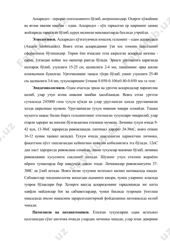 лар боғ ва сабзавотлардир, чунки баъзида тупроқни ўғитлаш мақсадида инсон нажасини зарарсизлантирмай фойдаланиш натижасида келиб чиқади. патогенези ва патанатомияси. етилган тухумларни одам истеъмол қилганидан сўнг ингичка ичакда улардан личинка чиқади, улар ичак деворини шикастлаб капиллярларга ўтади кейин гематоген йўл орқали жигар ва ўпкада миграция бўлади. ичак, жигар ва ўпкадан ташқари аскарида личинкалари мия, кўз ва бошқа органларда ҳам топилган. улар жадал суръатда қон зардоби ва эритроцитлар билан озиқланади. ўпкада личинкалар фаол равишда алвеола ва бронхларга чиқади, кичик ва катта бронхлардаги тукли эпителий ёрдамида ҳаракатланиб оғиз ҳалқумга боради ва у ердан балғам билан ютилиб ичакка тушади. ичакка тушган личинка 70-75 сутка давомида жинсий жиҳатдан етилади. вояга етган аскарида бир йил яшайди, ундан сўнг ўлиб нажас билан бирга ташқарига чиқади. шунинг учун битта одамда аскариданинг бир неча йил давомида бўлишини унинг қайта юқиши билан тушунтирадилар. личинканинг миграция даврида касаллик симптоматикаси аллергик кўринишда бўлиб, қайсики личинканинг алмашинув ва парчаланиш маҳсулотларига организмнинг сенсибилизацияга жавоб …