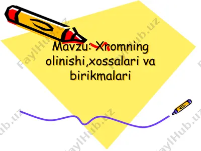 xromning olinishi, xossalari va birikmalari — PPTX