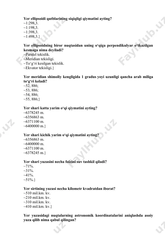 tekislik. ~ekvator tekisligi.} yer meridian shimoliy kengligida 1 gradus yoyi uzunligi qancha arab miliga to‘g‘ri keladi? ~52, 886; ~53, 886; ~54, 886; ~55, 886;} yer shari katta yarim o‘qi qiymatini ayting? ~6378245 m. ~6356863 m. ~6371100 m. ~6400000 m.} yer shari kichik yarim o‘qi qiymatini ayting? ~6356863 m. ~6400000 m. ~6371100 m. ~6378245 m.} yer shari yuzasini necha foizini suv tashkil qiladi? ~71%. ~31%. ~41%. ~51%.} yer sirtining yuzasi necha kilometr kvadratdan iborat? ~510 mil.km. kv. ~210 mil.km. kv. ~310 mil.km. kv. ~410 mil.km. kv.} yer yuzasidagi nuqtalarning astronomik koordinatalarini aniqlashda asoiy yuza qilib nima qabul qilingan? ~referens ellipsoid. ~geoid. ~shar. ~ellipsoid.} yer shari meridiani 1 gradus yoyi uzunligi necha km.ga teng? ~111,8 km. ~121,8 km. ~131,8 km. ~141,8 km.} nuqtaning geodizik uzunligi nima? ~biror nuqtadan o‘tkazilgan meridian. ~biror nuqtadan o‘tkazilgan parallel. ~ikki nuqtadan o‘tgan to‘g‘ri chiziq. ~ikki nuqtani tutashtiruvchi kesma.} geodizik koordinatalar nima yordamida aniqlanadi? ~yer yuzida olib boriladigan …
