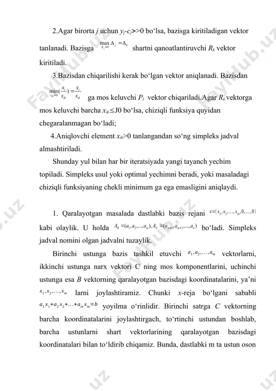 . jadvalda esa so‘nggi satrdagi larning manfiylari orasidan eng kichigini tanlaymiz va mos ustunni hal qiluvchi ustun deb belgilaymiz, u -indeksli ustun bo‘lsin. so‘ngra ustundagi musbat larni tanlab, ular ichidan nisbatga eng kichik qiymat beruvchi indeksni aniqlaymiz va unga mos satrni hal qiluvchi satr deb ataymiz. hal qiluvchi satr va ustun kesishmasida joylashgan elementga esa hal qiluvchi element deb ataladi. bu elementni topish, bazis vektorlar ichidagi vektor o‘rnini vektor egallashi lozimligini anglatadi va natijada yangi bazisga ega bo‘lamiz. barcha shart vektorlarining yangi bazisdagi koordinatalarini esa «to‘g‘ri to‘rtburchak qoidasi» deb ataluvchi usul yordamida topiladi. haqiqatan, deylik, yangi jadvaldagi ni aniqlash talab etilayotgan bo‘lsin. u holda dastlabki jadvalda, diagonalining bir uchi , bir uchi bo‘lgan to‘g‘ri to‘rtburchak yasaymiz (1-chizma). to‘rtburchakning faqat burchaklarida joylashgan elementlar ustida quyidagi amallarni ketma-ket bajaramiz: 1) hal qiluvchi element bilan bir diagonalda yotmagan va larni o‘zaro ko‘paytiramiz; 2) natijani hal qiluvchi elementga bo‘lib, hosil bo‘lgan sonni dan ayramiz. …
