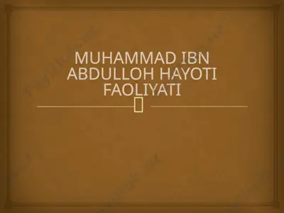 muhammad ibn abdulloh hayoti faoliyati — PPTX