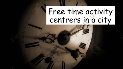 free time activity centers in a city — PPTX