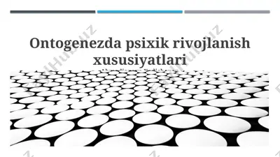 ontogenezda psixik rivojlanish xususiyatlari — PPTX