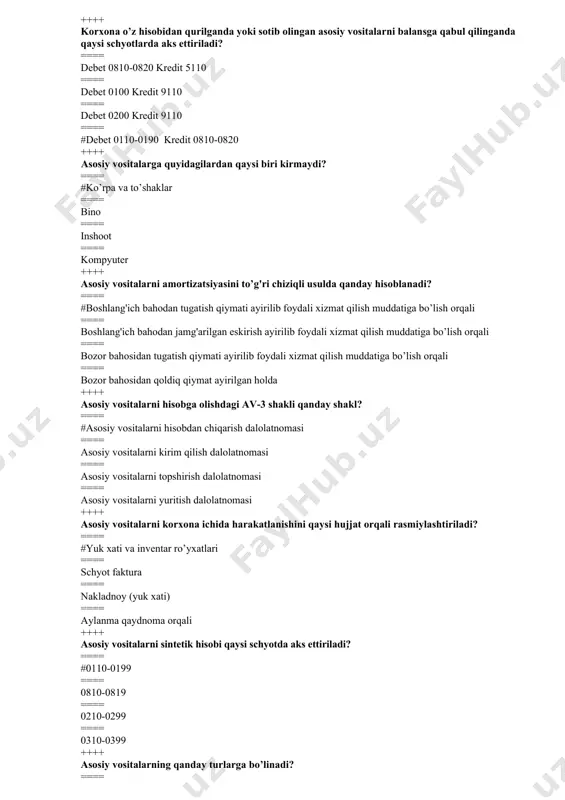 muddatiga bo’lish orqali ==== bozor bahosidan tugatish qiymati ayirilib foydali xizmat qilish muddatiga bo’lish orqali ==== bozor bahosidan qoldiq qiymat ayirilgan holda ++++ asosiy vositalarni hisobga olishdagi av-3 shakli qanday shakl? ==== #asosiy vositalarni hisobdan chiqarish dalolatnomasi ==== asosiy vositalarni kirim qilish dalolatnomasi ==== asosiy vositalarni topshirish dalolatnomasi ==== asosiy vositalarni yuritish dalolatnomasi ++++ asosiy vositalarni korxona ichida harakatlanishini qaysi hujjat orqali rasmiylashtiriladi? ==== #yuk xati va inventar ro’yxatlari ==== schyot faktura ==== nakladnoy (yuk xati) ==== aylanma qaydnoma orqali ++++ asosiy vositalarni sintetik hisobi qaysi schyotda aks ettiriladi? ==== #0110-0199 ==== 0810-0819 ==== 0210-0299 ==== 0310-0399 ++++ asosiy vositalarning qanday turlarga bo’linadi? ==== #inshootlar, imoratlar mashina va asbob-uskunalar, o’tkazuvchi moslamalar. ==== mashina va asbob-uskunalar ==== faqat inshootlar ==== faqat imoratlar ++++ asosiy vositalarning qoldiq qiymati qanday aniqlanadi? ==== #boshlang’ich qiymatdan eskirish qiymati ayriladi ==== eskirish qiymatidan boshlang’ich qiymatdan ayriladi ==== sotib olish shartnoma bahosi va ishga tushirish harajatlari yigindisi …