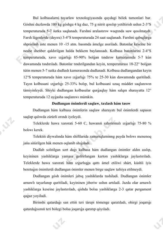 langan gósh ónimleri jabıq yashiklarda tashiladi. dudlangan ónimler arnawlı tayarlanıp quritiladi, keyininen jıberiw ushın artıladi. jazda olar arnawlı yashiklarga keseine jaylastırıladı, qishda bolsa yashiklarga 2-3 qatar pergament qaǵaz yoyiladi. birinshi qatardaǵı san ettiń teri tárepi tómenge qaratıladı, ohirgi joqarıǵı qatardaǵısınıń teri bólegi bolsa joqarıǵa qaratıp qóyıladı. kalbasa hám dudlangan ónimleri ılajı bolǵanınsha termik vagonlarda tashilgani maqul, jazda vagonlarni ishine muz toldırıladı, qishda bolsa isitiladigan bolıwı kerek. gósh ónimleri yashiklarga jaylangandan keyin bekkem etip mixlanadi hám joqarı bólegine trafaretga zavoddıń atı, salmaǵı, tavardı sortı, qabıl etiwshin adresi hám yashiklarni tártip nomeri kórsetiledi. jaqsı dudlanmagan, solıtilmagan, zamarıq menen pataslanǵan, jabısatuǵın, ezilgen hám sınǵan, biygana hidga iye bolǵan ónimler jiberiw ushın jaramsız esaplanadı hám artılmaydi. dudlangan gósh ónimlerin sapalı ekenligin bildiriwshi belgiler dudlangan cho'chqa góshi sırtqı tárepden qurǵaqlay, reńsiz yamasa qara bawırranga iye bolıp, ózine has názik dudlangan hidi bilinedi. kesip kórilgende bir tegisde qızıl (jas) yamasa qızıl (eski) reńli bolıp aq may …