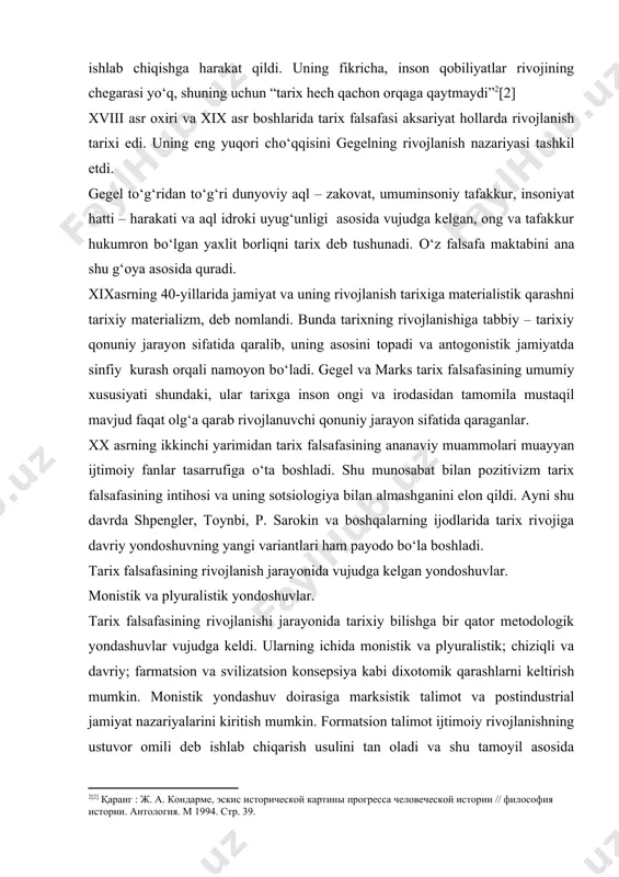 k va plyuralistik; chiziqli va davriy; farmatsion va svilizatsion konsepsiya kabi dixotomik qarashlarni keltirish mumkin. monistik yondashuv doirasiga marksistik talimot va postindustrial jamiyat nazariyalarini kiritish mumkin. formatsion talimot ijtimoiy rivojlanishning ustuvor omili deb ishlab chiqarish usulini tan oladi va shu tamoyil asosida insoniyat tarixi rivojini muqarrar, birining о‘rnini boshqasi egallamay-digan besh asosiy formatsiyalar (ibtidoiy jamoa tuzumi, quldorlik, feodalizm, kapitalizm va komunnizm) ga ajratadi. ikkinchi talimotni post industrial jamiyat konsepsiyasi texnikani insoniyat tarixining asosiy omili, deb hisoblaydi va jamiyat tarixini birining о‘rnini keyingisi egallaydigan 3 ta bosqichga bо‘ladi, bular: an’anaviy (sanoatlashgungacha), sanoatlashgan va postsanoat-lashgan (informatsion) jamiyatlar. plyuralistik yondashuv insoniyat tarixining birligini inkor etib, о‘zaro teng qadrli tarixiy tuzilmalarni svilizatsiyalarning mavjudligini tan oladi, shu asosda insoniyat tarixi rivojlanishining yagona taraqqiyot jarayoni ekanligini inkor etadi. chiziqli va davriy yondashuvlar. chiziqli (yoki progressistik-taraqqiyotparvarlik) yonda-shuv namoyandalari tarixiy rivoji dinamikasining asosini tashkil etuvchi umumiy qonun sifatida qabul qiladilar. bunda muayyan mezonlarga binoan insonning barcha tabiiy imkoniyat-lari …