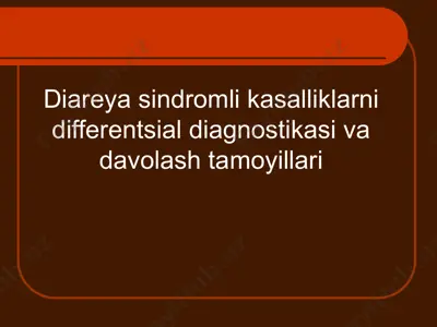 diareya sindromli kasalliklarni differentsial diagnostikasi va davolash — PPTX