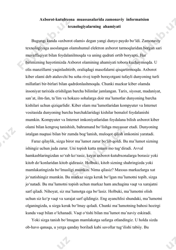 arkaz sizga kerak bo‘lgan ma’lumotni topib, sizga jo‘natadi. bu ma’lumotni topish uchun markaz ham anchagina vaqt va xarajatni sarf qiladi. nihoyat, siz ma’lumotga ega bo‘lasiz. holbuki, ma’lumotni olish uchun siz ko‘p vaqt va xarajat sarf qildingiz. eng ayanchlisi shundaki, ma’lumotni olganingizda, u sizga kerak bo‘lmay qoladi. chunki ma’lumotning bahosi hozirgi kunda vaqt bilan o‘lchanadi. vaqt o‘tishi bilan ma’lumot ma’naviy eskiradi. yoki sizga tanish bo‘lmagan mamlakatga safarga otlandingiz. u holda sizda ob-havo qanaqa, u yerga qanday boriladi kabi savollar tug‘ilishi tabiiy. bu ma’lumotlarni qayerdan olasiz? bir necha yil avval bu muammoni hal etish mumkin emas edi. afsuski, u paytda kompyuter yo‘q edi. muammolar ma’lumotning yo‘qligidan yuzaga keladi. hozir bunday muammolar tug‘ilishi mumkin emas. chunki yordamga kompyuterlar keldi. kompyuter haqida ko‘p gapirsa bo‘ladi. bugun kompyuterlar haqida jajjigina do‘stlarimiz ham bog‘chada o‘zaro gaplashishadi. kompyuter yordamida siz ma’lumotni bir necha daqiqada topishingiz mumkin. u ma’lumotni dunyoning ixtiyoriy nuqtasidan bir pasda ekraningizda namoyon qiladi. kompyuter …