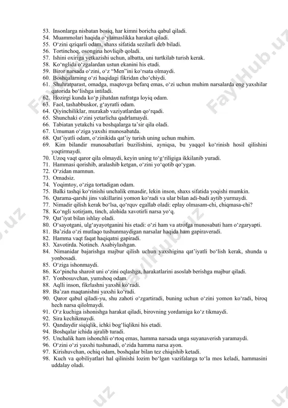di. 14. ko‘p narsalarga tengdoshlari nigohi bilan qaraydi. 15. umuman amal qilish lozim bo‘lgan qoida va talablarni qabul qiladi. 16. o‘z fikri va qoidalari yetishmaydi. 17. xayol surishni, ba’zan kuppa kunduzi, yaxshi ko‘radi. xayollaridan haqiqatga qiyinchilik bilan qaytadi. 18. hamma vaqt himoya va hatto hujumga tayyor: xafagarchiliklariga “asir” bo‘lib, qasos yo‘llarini tanlab yuradi. 19. o‘zini va xatti-harakatlarini boshqara oladi, o‘zini majbur qila oladi, ruxsat eta oladi: o‘z-o‘zini nazorat uning uchun muammo emas. 20. tez­tez kayfiyati buziladi: dangasaligi tutadi. 21. atrofdagilar uni qiziqtirmaydi, butun xayoli o‘zida, o‘zi bilan ovora. 22. odamlar, odatda, unga yoqadi. 23. o‘z hissiyotidan uyalmaydi, ochiq ifoda etadi. 24. odamlar ko‘p bo‘lsa, biroz yolg‘izlikni sezadi. 25. hozir o‘zida emas, hammasini yig‘ishtirib, biror joyga bekinib olgisi kelyapti. 26. odatda, atrofdagilar bilan munosabatlari yaxshi. 27. o‘z-o‘zi bilan kurashish tobora qiyin bo‘lyapti. 28. atrofdagilarning o‘z-o‘zidan yaxshi munosabatda bo‘lishi shubhaliroq ko‘rinadi. 29. yaxshilikka ishonadi, optimist. 30. qaysar odam, bundaylar bilan murosa qilish …
