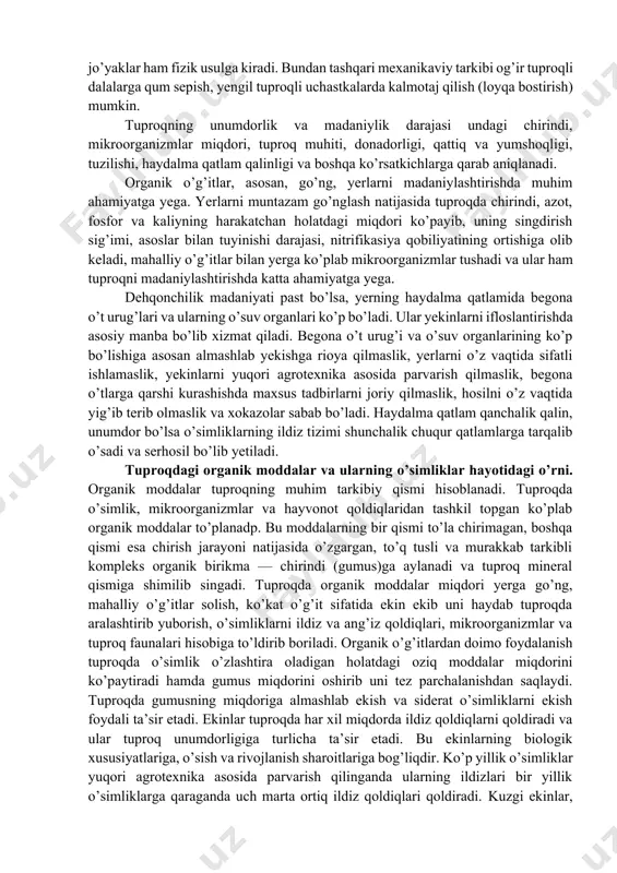 id xususiyat bo’lmay, balki biri ikkinchisini to’ldiruvchi xususiyatlardir. chunki, tuproq unumdor va madaniy bo’lgandagina o’simliklardan yuqori hosil olish imkoniyati mavjud bo’ladi. yer asosan biologik, kimyoviy va fizik usullarda madaniylashtiriladi. biologik usul - bunda, tuproqdagi organik moddalarning sintezlanishi va chirishini boshqarish, serhosil, kasallik va zararkunandalarga chidamli navlarni yekish, almashlab yekishni joriy yetish kabi tadbirlar amalga oshirilishi lozim. kimyoviy usul - bunda, yerga har xil mineral, bakterial o’g’itlar solinadi, gips va boshqa moddalar qo’llanilib, tuproqda o’simlik oson o’zlashtiradigan holatdagi moddalar miqdori ko’paytiriladi. yer ohaklanganda tuproqning kislotaligi, gipslashda yesa ishqoriyligi normallashib, o’simliklarning o’sishi uchun yaxshi muhit vujudga keladi. fizik usul – bunda, yerga fizik-mexanik tasir yetiladi, ya’ni yerga har xil ishlovlar beriladi, tuproqning strukturali bo’lishi va uning havo, issiqlik, suv va boshqa rejimlarini boshqarishda o’tkaziladigan tadbirlar kompleksi amalga oshiriladi. bundan tashqari, mayda kartalarni yiriklashtirish, yerlarning zaxini qochirish, sho’rini yuvish, sizot suvlar sathini pasaytirish yuzasidan o’tkaziladigan kollektor-drenaj ishlari hamda yekin yekishdan oldin va keyin …