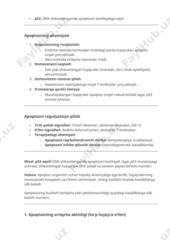 ladi. 3. immunitetni nazorat qilish: · autoimmun reaksiyalarga moyil t-limfositlar yoʻq qilinadi. 4. oʻsmalarga qarshi himoya: · mutatsiyalangan hujayralar apoptoz orqali nobud boʻladi (agar p53 normal ishlasa). apoptozni regulyatsiya qilish · tirik qolish signallari: oʻsish faktorlari, sitokinlar (masalan, igf-1). · oʻlim signallari: reaktiv kislorod turlari, sitotoksik t-limfositlar. · terapiyadagi ahamiyati: · apoptozni ragʻbatlantiruvchi dorilar (kimyoterapiya, irradiatsiya). · apoptozni inhibe qiluvchi dorilar (neyrodegenerativ kasalliklarda). misol: p53 oqsili dnk shikastlanganda apoptozni boshlaydi. agar p53 mutatsiyaga uchrasa, shikastlangan hujayralar tirik qoladi va saraton paydo boʻlishi mumkin. xulosa: apoptoz organizm uchun hayotiy ahamiyatga ega boʻlib, hujayralarning muvozanatli koʻpayishi va oʻlimini taʼminlaydi. uning buzilishi koʻplab kasalliklarga olib keladi. apoptozning buzilishi (ortiqcha yoki yetishmovchiligi) quyidagi kasalliklarga olib kelishi mumkin: 1. apoptozning ortiqcha aktivligi (koʻp hujayra oʻlimi) bu holatda hujayralar keragidan koʻp va tez oʻladi, bu esa organlarning funktsiyasini buzadi. · neyrodegenerativ kasalliklar: · alzheimer kasalligi: miya neyronlarining apoptozi natijasida xotira va kognitiv funksiyalar yoʻqoladi. · parkinson …