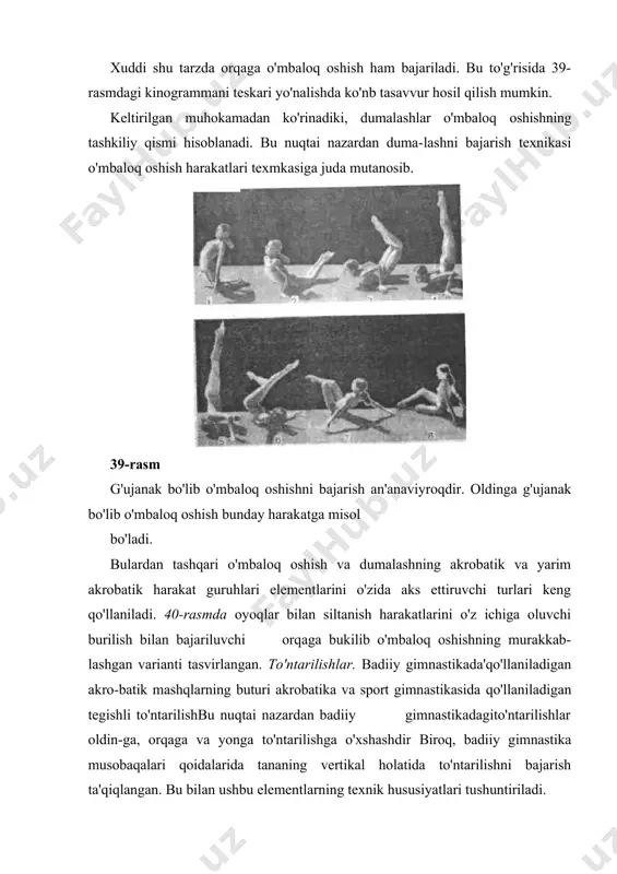 gan holatidan o'tirishga 360° li burilish bilan ag'darilish ko'rsatilgan. texnik nuqtai nazardan bu harakat qo'llarda tiklanishga yaqin, lekin unga yetishmagan holatga chiqishni ifoda etadi. u qo'ldan qo'lga o'tish hisobiga burilish bilan bajariladi. kinogrammalarni solishtirib {42-43 rasmlar) murakkab to'nta-rilishning boshlang'ich fazalari (43-rasm) uchib o'tishning boshlan-g'ich fazalariga (42- rastri) mosligini ko'rish mumkin. akrobatik burilishlar. bu turdagi harakatlar o'ziga xosdir. ushbu, yelkada, ko'krakda, kuraklarda va h.k. holatlarda bajarila​digan burilishlarning ustuvor shartlari hususiyatiga qaramay, ularni bajarishning umumiy prinsipi har qanday siltanishli burilishlarni bajarish kabidir.xususan, bu yerda shuningdek siltanishli bo'g'inning tezlangan harakatini, butun tananing sekinlashuv va ozmi-ko'pmi ifodalangan inertsion harakatini ajratish mumkin. bularning hisobiga burilishning asosiy qismi amalga oshadi. bunga yelkada bajariladigan 720° ga burilish misol bo'la oladi (44- rasm). ( burilishni ta'minlovchi boshlang'ich faol harakatlar о ng oyoq bilan intensiv siltanish hisobiga bajariladi (1-2 kadr) 42-rasm oyoqga qaralsin). keyingi burilishda oyoqlarning nisbatan holati o'zgar-maydi. burilishning asosiy qismi sof inertsiya harakteriga ega (4-7 kadr). gimnastikachi …