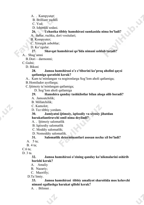 bu …….. a. . oila viloyat; b. mahalla; c. mamlakat; d. viloyat . 43. “statistika’ so’zining ma’nosi nima? a. lotincha – status holat, ahvol; b. grekcha – status holat, ahvol; c. lotincha – status ma’lumot yig’ish; d. grekcha – status ma’lumot yig’ish. 44. “statistika” so’zi necha xil ma’noda ishlatiladi? a. 3 xil; b. 4 xil; c. 2 xil; d.7 xil. 45. statistik ma’lumotlarda nimalar aks etadi? a. holatlarni ta’riflaydigan raqamlar; b. holatlarni ta’riflamaydigan raqamlar; c. ishni ta’riflaydigan hodisalar; d. oilani ta’riflaydigan hamshiralar. 46. kasalliklar statistikasi nechanchi asrdan buyon tuzilgan? a. . xix asr; b. xv asr; c. xvii asr; d. xx asr. 47. muayyan bir vaqtda tug’ilish va o’lim sonidan kelib chiqqan holda aholining harakatlanishi nima deyiladi? a. . tabiiy harakatlanish b.notabiiy harakatlanish; c. ijtimoiy harakatlanish; d. moliyaviy harakatlanish. 48. jamoadagi hamshiralik ishi faoliyat ko’rsatishning asosiy joylari? a. maktab, ishlab chiqarish korxonalari, uy; b. shahar shifoxonasi; c. shaxsiy uyida; d. …