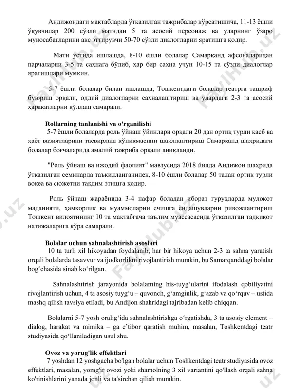 ардаги 2-3 та асосий ҳаракатларни қўллаш самарали. rollarning tanlanishi va o'rganilishi 5-7 ёшли болаларда роль ўйнаш ўйинлари орқали 20 дан ортиқ турли касб ва ҳаёт вазиятларини тасвирлаш кўникмасини шакллантириш самарқанд шаҳридаги болалар боғчаларида амалий тажриба орқали аниқланди. "роль ўйнаш ва ижодий фаолият" мавзусида 2018 йилда андижон шаҳрида ўтказилган семинарда таъкидланганидек, 8-10 ёшли болалар 50 тадан ортиқ турли воқеа ва сюжетни тақдим этишга қодир. роль ўйнаш жараёнида 3-4 нафар боладан иборат гуруҳларда мулоқот маданияти, ҳамкорлик ва муаммоларни ечишга ёндашувларни ривожлантириш тошкент вилоятининг 10 та мактабгача таълим муассасасида ўтказилган тадқиқот натижаларига кўра самарали. bolalar uchun sahnalashtirish asoslari 10 ta turli xil hikoyadan foydalanib, har bir hikoya uchun 2-3 ta sahna yaratish orqali bolalarda tasavvur va ijodkorlikni rivojlantirish mumkin, bu samarqanddagi bolalar bogʻchasida sinab koʻrilgan. sahnalashtirish jarayonida bolalarning his-tuygʻularini ifodalash qobiliyatini rivojlantirish uchun, 4 ta asosiy tuygʻu – quvonch, gʻamginlik, gʻazab va qoʻrquv – ustida mashq qilish tavsiya etiladi, bu andijon shahridagi tajribadan …