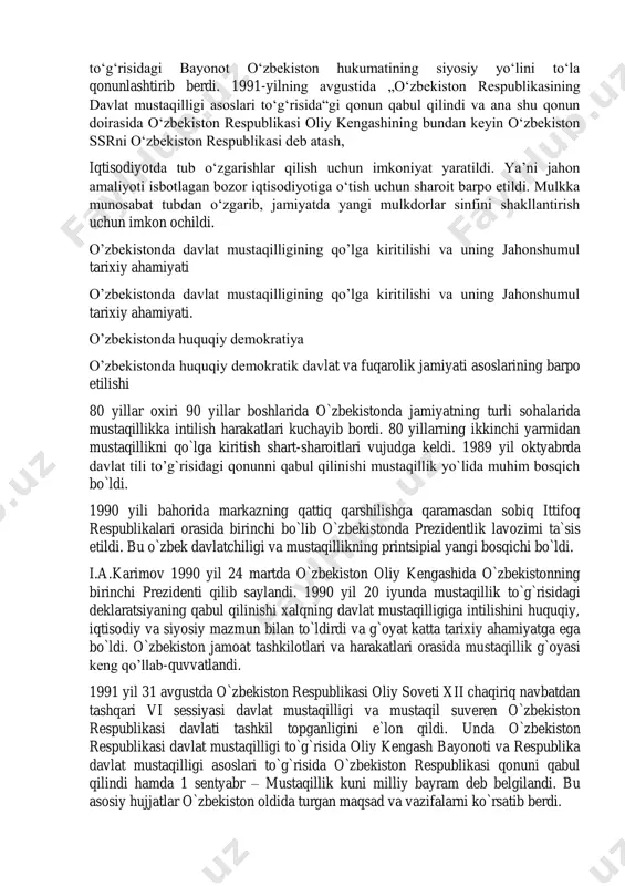 okdoshlari orasida birinchilardan boʻlib, oʻz mustaqilligini eʼlon qildi: 1991-yil 31-avgust kuni kabul kilingan oʻzbekiston respublikasining davlat mustaqilligi toʻgʻrisidagi bayonot oʻzbekiston hukumatining siyosiy yoʻlini toʻla qonunlashtirib berdi. 1991-yilning avgustida „oʻzbekiston respublikasining davlat mustaqilligi asoslari toʻgʻrisida“gi qonun qabul qilindi va ana shu qonun doirasida oʻzbekiston respublikasi oliy kengashining bundan keyin oʻzbekiston ssrni oʻzbekiston respublikasi deb atash, iqtisodiyotda tub oʻzgarishlar qilish uchun imkoniyat yaratildi. yaʼni jahon amaliyoti isbotlagan bozor iqtisodiyotiga oʻtish uchun sharoit barpo etildi. mulkka munosabat tubdan oʻzgarib, jamiyatda yangi mulkdorlar sinfini shakllantirish uchun imkon ochildi. o’zbekistonda davlat mustaqilligining qo’lga kiritilishi va uning jahonshumul tarixiy ahamiyati o’zbekistonda davlat mustaqilligining qo’lga kiritilishi va uning jahonshumul tarixiy ahamiyati. o’zbekistonda huquqiy demokratiya o’zbekistonda huquqiy demokratik davlat va fuqarolik jamiyati asoslarining barpo etilishi 80 yillar oxiri 90 yillar boshlarida o`zbekistonda jamiyatning turli sohalarida mustaqillikka intilish harakatlari kuchayib bordi. 80 yillarning ikkinchi yarmidan mustaqillikni qo`lga kiritish shart-sharoitlari vujudga keldi. 1989 yil oktyabrda davlat tili to’g`risidagi qonunni qabul …