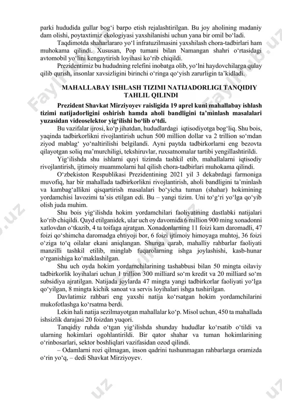 exnopark” hududida akvapark barpo etish loyihasi ham istiqbolli. buning uchun hozirda foydalanilmay turgan bino bilan birga 4,5 gektar yer mo‘ljallangan. majmua to‘g‘ridan-to‘g‘ri chet el investitsiyasi evaziga barpo etiladi. bu yerda ochiq va yopiq suv havzalari, attraksionlar, tamaddixona, o‘yin maydonchalari bo‘ladi. ma’lumki, mamlakatimizda “yashil makon” umummilliy loyihasi amalga oshirilmoqda. shunga mutanosib ravishda, yunusobod tumanidagi astronomiya parki hududida gullar bog‘i barpo etish rejalashtirilgan. bu joy aholining madaniy dam olishi, poytaxtimiz ekologiyasi yaxshilanishi uchun yana bir omil bo‘ladi. taqdimotda shaharlararo yo‘l infratuzilmasini yaxshilash chora-tadbirlari ham muhokama qilindi. xususan, pop tumani bilan namangan shahri o‘rtasidagi avtomobil yo‘lini kengaytirish loyihasi ko‘rib chiqildi. prezidentimiz bu hududning relefini inobatga olib, yo‘lni haydovchilarga qulay qilib qurish, insonlar xavsizligini birinchi o‘ringa qo‘yish zarurligin ta’kidladi. mahallabay ishlash tizimi natijadorligi tanqidiy tahlil qilindi prezident shavkat mirziyoyev raisligida 19 aprel kuni mahallabay ishlash tizimi natijadorligini oshirish hamda aholi bandligini ta’minlash masalalari yuzasidan videoselektor yig‘ilishi bo‘lib o‘tdi. bu vazifalar ijrosi, ko‘p jihatdan, hududlardagi …