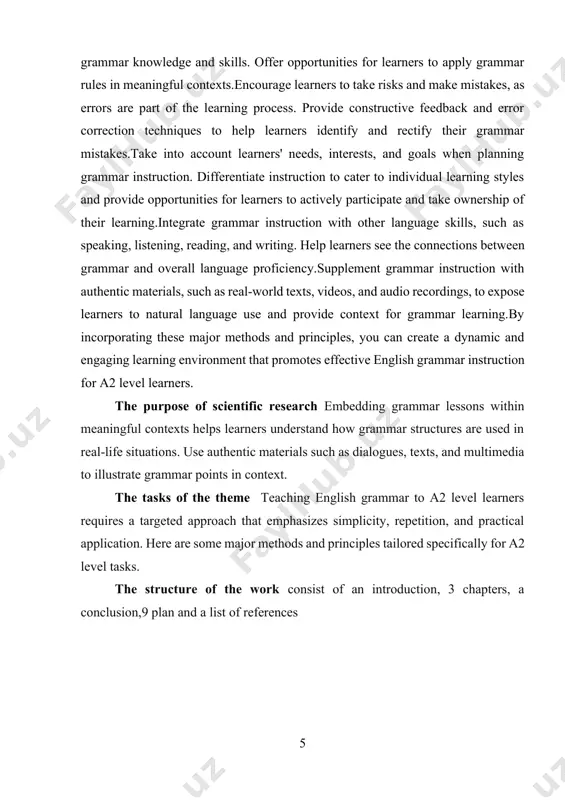 with other language skills, such as speaking, listening, reading, and writing. help learners see the connections between grammar and overall language proficiency.supplement grammar instruction with authentic materials, such as real-world texts, videos, and audio recordings, to expose learners to natural language use and provide context for grammar learning.by incorporating these major methods and principles, you can create a dynamic and engaging learning environment that promotes effective english grammar instruction for a2 level learners. the purpose of scientific research embedding grammar lessons within meaningful contexts helps learners understand how grammar structures are used in real-life situations. use authentic materials such as dialogues, texts, and multimedia to illustrate grammar points in context. the tasks of the theme teaching english grammar to a2 level learners requires a targeted approach that emphasizes simplicity, repetition, and practical application. here are some major methods and principles tailored specifically for a2 level tasks. the structure of the …