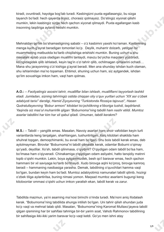 berilgan. mening tushunishimcha, odamni dunyoda ushlab turadigan, uni baxtga eltadigan vositalardan bittasi – uning sevgan kasbi. hayotda insonning boshiga har xil savdolar tushishi mumkin, yaxshi-yomon kunlar, degandek. shunday kezlari uning joniga ora 3/9 kiradi, ovuntiradi, hayotga bog‘lab turadi. kasbingizni puxta egallasangiz, bu sizga tayanch bo‘ladi: hech qayerda ilojsiz, chorasiz qolmaysiz. do‘stingiz xiyonat qilishi mumkin, lekin kasbingiz sizga hech qachon xiyonat qilmaydi. puxta egallangan kasb insonning taqdiriga aylanib ketishi mumkin. mehnatdan qo‘lim bo‘shamasligining sababi – o‘z kasbimni yaxshi ko‘raman. kasbimning menga kuch-g‘ayrat beradigan tomonlari ko‘p. deylik, muharrir dolzarb, yetilgan bir muammoning matbuotda ko‘tarib chiqilishiga erishishi mumkin. buning uchun u shu masalani eplab yoza oladigan muallifni tanlaydi, mavzu bo‘yicha maqolani yozdiradi, ko‘nglidagidek qilib ishlatadi, keyin tag‘in o‘zi tahrir qilib, ochilmagan qirralarini ochadi… mana shu jarayonning o‘zi kishiga g‘ayrat beradi. men ana shunday ishdan kuch olaman, shu ishlarimdan ma’no topaman. ehtimol, shuning uchun ham, siz aytgandek, ishdan qo‘lim sovushiga imkon ham, vaqt ham …