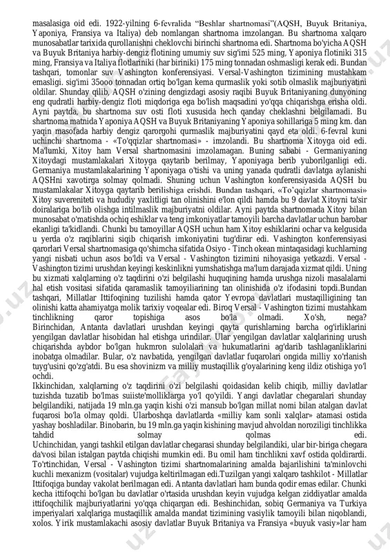 qarshi kurash masalasida yagona fikrda edi. 1919-yilning 28-iyunida versal saroyida yengilgan germaniya bilan g'olib antanta davlatlari o'rtasida shartnoma imzolandi. bu shartnoma tarixga versal tinchlik shartnomasi nomi bilan kirdi. versal shartnomasi germaniya va uning ittifoqchilarini urushning aybdorlari deb e'lon qildi. shartnomaga ko'ra, fransiya elzas va lotaringiyani o'ziga qaytarib oldi. germaniyaning saar viloyati 15 yil muddatga millatlar ittifoqi boshqaruviga berildi. 15 yildan so'ng bu viloyat taqdiri plebitsey (xalq muhokamasi)yordamida hal etiladigan bo'ldi. uning ko'mir havzasi shaxtalari fransiyaning mulki bo'lib qoldi. reyn daryosining chap sohilini 15 yil muddatga antanta okkupatsiya qildi. reyndan sharqqa qarab 5o km hudud to'la demilitarizatsiyalashtirildi (harbiylardan holi). germaniya polsha va chexoslovakiyaning mustaqilligini tan oldi. bir paytlar prussiya bosib olgan hududlar, sharqiy pomore polshaga berildi. buning natijasida polsha boltiq dengiziga chiqish imkoniga ega bo'ldi. eypen, malmedi va morelle okruglarida plebitsey o'tkazildi, natijada bu okruglar belgiyaga o'tdi. klaypeda esa litvaga o'tkazildi. shlezvigning shimoliy qismi daniyaga, sileziyaning bir qismi chexoslovakiyaga berildi. gdansk …
