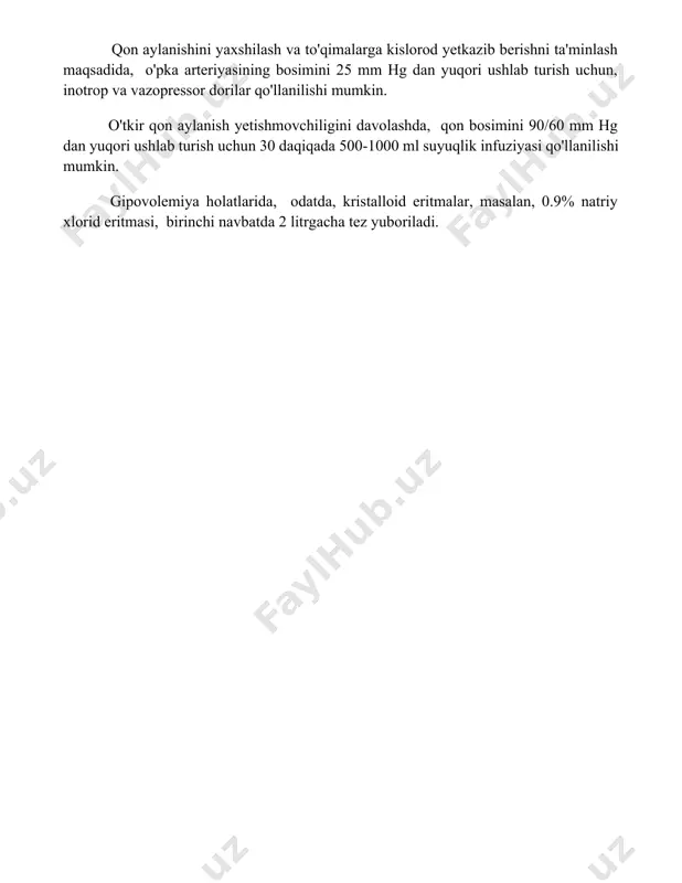 ligini oshiradi. o'tkir qon aylanish yetishmovchiligini davolash qon aylanishini yaxshilash va to'qimalarga kislorod yetkazib berishni ta'minlash maqsadida, o'pka arteriyasining bosimini 25 mm hg dan yuqori ushlab turish uchun, inotrop va vazopressor dorilar qo'llanilishi mumkin. o'tkir qon aylanish yetishmovchiligini davolashda, qon bosimini 90/60 mm hg dan yuqori ushlab turish uchun 30 daqiqada 500-1000 ml suyuqlik infuziyasi qo'llanilishi mumkin. gipovolemiya holatlarida, odatda, kristalloid eritmalar, masalan, 0.9% natriy xlorid eritmasi, birinchi navbatda 2 litrgacha tez yuboriladi. 📌xulosa о'ткир қон айланиши етишмовчилиги тезкор ва адекват терапияни талаб қилади, акс ҳолда ўлимга олиб келиши мумкин. эрта диагностика ва даволаш беморнинг яшаш имкониятини оширади. 📚foydalanilgan adabiyotlar 1. o'tkir qon aylanish yetishmovchiligi: patofiziologiyasi va klinik ko'rinishlari. (manba ko'rsatilishi kerak) 2. o'tkir qon aylanish yetishmovchiligining diagnostikasi va davolash usullari. (manba ko'rsatilishi kerak) 3. o'tkir qon aylanish yetishmovchiligi: yurak-qon tomir tizimining o'tkir shikastlanishi. (manba ko'rsatilishi kerak) 4