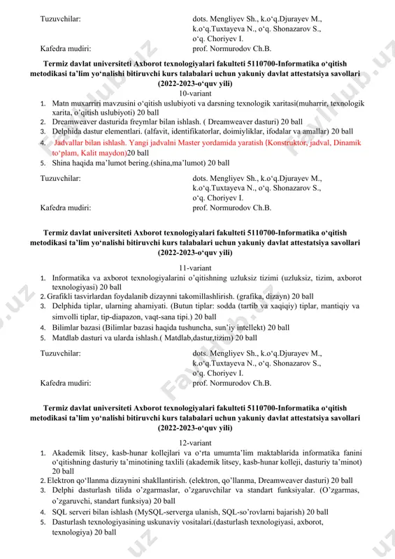 oriyev i. kafedra mudiri: prof. normurodov ch.b. termiz davlat universiteti axborot texnologiyalari fakulteti 5110700-informatika o‘qitish metodikasi ta’lim yo‘nalishi bitiruvchi kurs talabalari uchun yakuniy davlat attestatsiya savollari (2022-2023-o‘quv yili) 7-variant 1. o‘rta umumta’lim maktablarida informatika va hisoblash texnika asoslari kursining tizimini taxlili(umumta’lim maktab, tahlil, hisoblash texnikasi) 20 ball 2. dreamweaver dasturida freymli tuzilma yaratish va saqlash. ( animatsiya, adobe flash dasturi, fleym) 20 ball 3. delphi dasturlash tilining additional komponentlar palitrasi. komponentlar xossalari. (bitbtn, maskedit, stringgrid, maskedit, checklistbox, drawgrid, image, shape va boshqa komponentlaridan foydalanish) 20 ball 4. ob’ektlar ustida qandayi turdagi ish bajariladi.( jadval tuzish, mexanik usul bilan 20 ball 5. nashriyot tizimida qo’llanilarigan dasturlar.(nashriyot,tizim,dastur) 20 ball tuzuvchilar: dots. mengliyev sh., k.o‘q.djurayev m., k.o‘q.tuxtayeva n., o‘q. shonazarov s., o‘q. choriyev i. kafedra mudiri: prof. normurodov ch.b. termiz davlat universiteti axborot texnologiyalari fakulteti 5110700-informatika o‘qitish metodikasi ta’lim yo‘nalishi bitiruvchi kurs talabalari uchun yakuniy davlat attestatsiya savollari (2022-2023-o‘quv yili) 8-variant 1. o’qitishning …