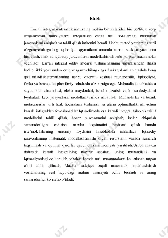 ing ta'rifi va turlari karrali integral - bu ko‘p o‘zgaruvchili funksiyani berilgan sohada integrallash orqali hisoblash usuli bo‘lib, u muhandislik, fizika va boshqa ko‘plab sohalarda keng qo‘llaniladi. oddiy integral bir o‘zgaruvchili funksiya uchun hisoblanadigan bo‘lsa, karrali integral ikki yoki undan ortiq o‘zgaruvchili funksiyalarni integrallash uchun ishlatiladi. karrali integralning ta’rifi karrali integral bir nechta mustaqil o‘zgaruvchili funksiyalarni berilgan sohada integrallash jarayonini ifodalaydi. uni umumiy ko‘rinishda quyidagicha yozish mumkin: · ikki karra integral: · bu yerda: · f(x,y)) – ikki o‘zgaruvchili funksiya, · d – integrallash sohasi, · dx va dy – differensial elementlar. · uch karra integral: bu yerda: · f(x,y,z)– uch o‘zgaruvchili funksiya, · v – uch o‘lchovli fazoda integrallash sohasi, · dx,dy,dz,– differensial hajm elementlari. karrali integralning turlari 1. ikki karra integral ikki karra integral yordamida tekislikda berilgan sohada funksiyaning qiymatini hisoblash mumkin. u geometrik jihatdan fazoda biror sohaning maydonini yoki biror shakl ostidagi hajmni ifodalaydi. ikki karra integral …