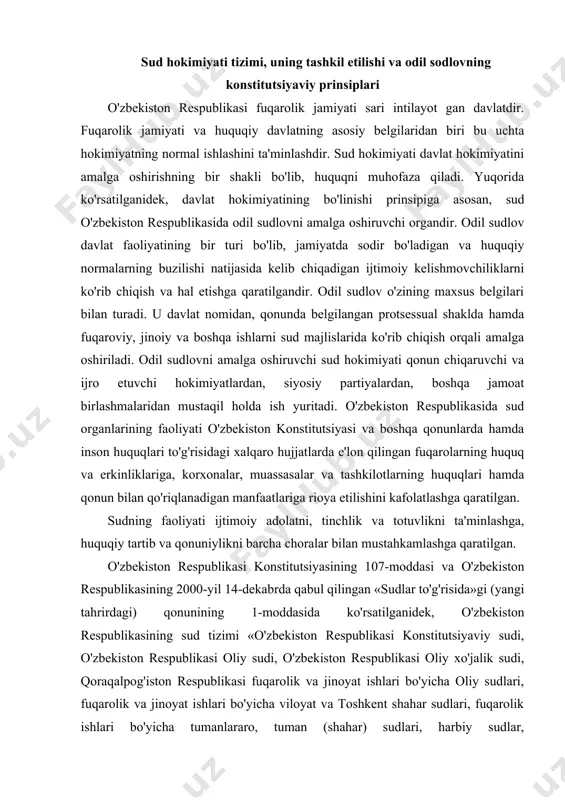 hga qaratilgan. o'zbekiston respublikasi konstitutsiyasining 107-moddasi va o'zbekiston respublikasining 2000-yil 14-dekabrda qabul qilingan «sudlar to'g'risida»gi (yangi tahrirdagi) qonunining 1-moddasida ko'rsatilganidek, o'zbekiston respublikasining sud tizimi «o'zbekiston respublikasi konstitutsiyaviy sudi, o'zbekiston respublikasi oliy sudi, o'zbekiston respublikasi oliy xo'jalik sudi, qoraqalpog'iston respublikasi fuqarolik va jinoyat ishlari bo'yicha oliy sudlari, fuqarolik va jinoyat ishlari bo'yicha viloyat va toshkent shahar sudlari, fuqarolik ishlari bo'yicha tumanlararo, tuman (shahar) sudlari, harbiy sudlar, qoraqalpog'iston respublikasi xo'jalik sudi, viloyat va toshkent shahar xo'jalik sudlaridan» iboratdir. yangi tahrirdagi «sudlar to'g'risida»gi o'zbekiston respublikasi qonunida sudlarning tashkil topishi, ularni saylash va tayinlash tartibi ko'rsatilgan. bu qonunning 63-moddasiga muvofiq, o'zbekiston respublikasi konstitutsiyaviy sudi, oliy sudi va oliy xo'jalik sudi sudyalari o'zbekiston respublikasi prezidenti taqdimiga binoan o'zbekiston respublikasi oliy majlisi tomonidan saylanadi. qoraqalpog'iston respublikasi sudyalari qoraqalpog'iston respublikasi jo'qorg'i kengesi raisining o'zbekiston respublikasi prezidenti bilan kelishilgan taqdimnomasiga binoan qoraqalpog'iston respublikasi jo'qorg'i kengesi tomonidan saylanadilar yoki tayinlanadilar. o'zbekiston respublikasi oliy sudi, oliy xo'jalik sudi sudyalarining soni …