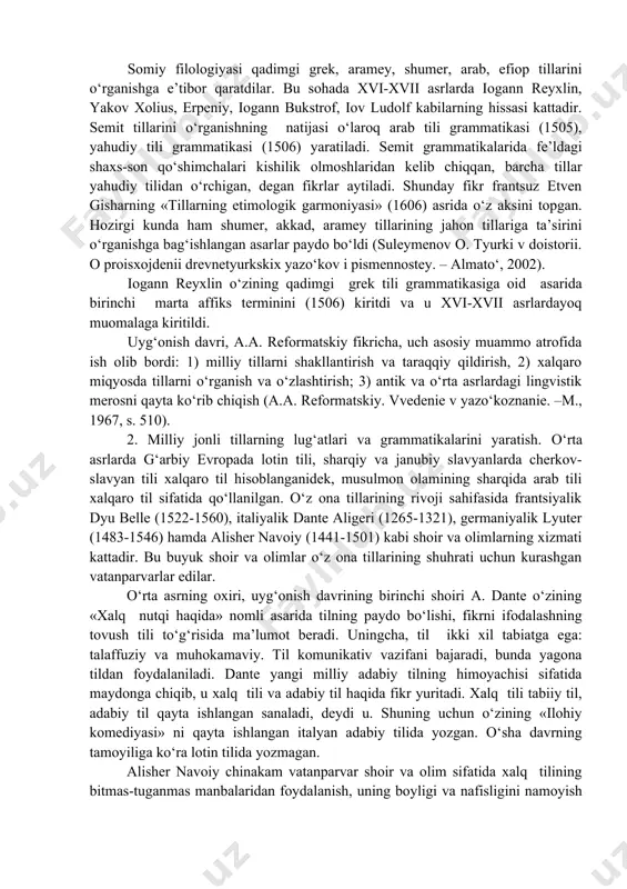 dgorliklari – «qissai rabg‘o‘ziy», «hibbat ul haqoyiq» va «o‘g‘uznoma» da ham aralash holda ishlatiladi. uyg‘onish davrida semit (somiy) tillarini o‘rganishga qiziqish kuchaydi. somiy tillari som-xom tillari oilasining bir tarmog‘ini tashkil qiladi. somiylar til jihatidan qadimgi misrliklarga qardoshdir. somiylarning ajdodlari qadimda sahroi kabirda yashagan. miloddan avvalgi v asr boshlarida arabiston oroliga kelib joylashgan. somiylar tiliga qarab ikki katta guruhga bo‘lingan: 1. sharqiy guruh vakillari ikki daryo oralig‘ining janubidagi shumerlar bilan qo‘shiladi va akkad tilida gaplashadilar. akkadlar miloddan avvalgi iii ming yillik o‘rtalarida shumer tilini siqib chiqaradi. bu guruhning keyingi taqdiri akkad, ocsuriya, bobil tarixi bilan bog‘liq. 2. g‘arbiy guruh vakillari janubiy arabiston, efiopiyada yashovchi isroil yahudiylari, arameylar bilan qo‘shiladi. somiy filologiyasi qadimgi grek, aramey, shumer, arab, efiop tillarini o‘rganishga e’tibor qaratdilar. bu sohada xvi-xvii asrlarda iogann reyxlin, yakov xolius, erpeniy, iogann bukstrof, iov ludolf kabilarning hissasi kattadir. semit tillarini o‘rganishning natijasi o‘laroq arab tili grammatikasi (1505), yahudiy tili grammatikasi (1506) yaratiladi. …